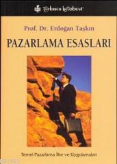 Pazarlama Esasları; Temel Pazarlama İlke ve Uygulamaları | Erdoğan Taş