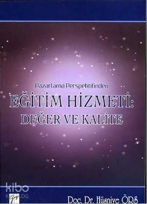 Pazarlama Perspektifinden Eğitim Hizmeti : Değer ve Kalite | Hüsniye Ö