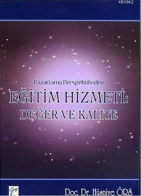 Pazarlama Perspektifinden Eğitim Hizmeti : Değer ve Kalite | Hüsniye Ö