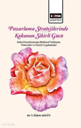 Pazarlama Stratejilerinde Kokunun Sihirli Gücü Koku Pazarlamasına Bütü