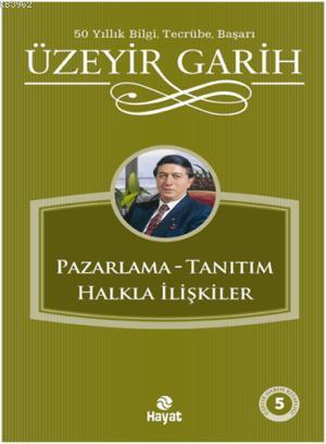 Pazarlama Tanıtım Halkla İlişkiler | Üzeyir Garih | Hayat Yayınları