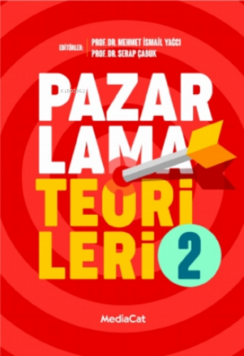 Pazarlama Teorileri 2 | Serap Çabuk | Mediacat Kitapları