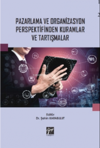 Pazarlama ve Organizasyon Perspektifinden Kuramlar ve Tartışmalar | Şa