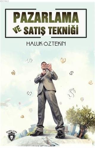 Pazarlama ve Satış Tekniği | Haluk Öztekin | Dorlion Yayınevi