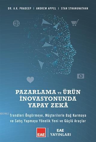 Pazarlama ve Ürün İnovasyonunda Yapay Zeka; Trendleri Öngörmeye, Müşte