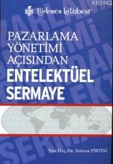 Pazarlama Yönetimi Açısından Entelektüel Sermaye | Serdar Pirtini | Tü