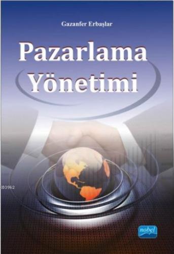 Pazarlama Yönetimi | Gazanfer Erbaşlar | Nobel Akademik Yayıncılık