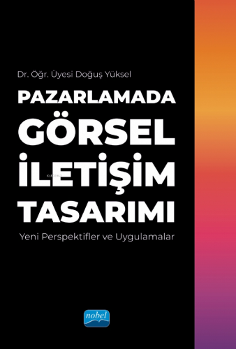 Pazarlamada Görsel İletişim Tasarımı - Yeni Perspektifler ve Uygulamal