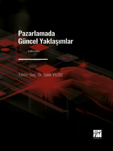 Pazarlamada Güncel Yaklaşımlar | Salih Yıldız | Gazi Kitabevi