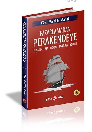 Pazarlamadan Perakendeye; Perakende - MBA - Ekonomi - Pazarlama - Yöne