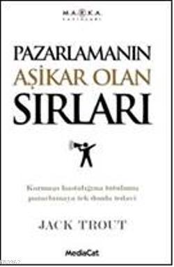 Pazarlamanın Aşikar Olan Sırları | Jack Trout | Mediacat Kitapları