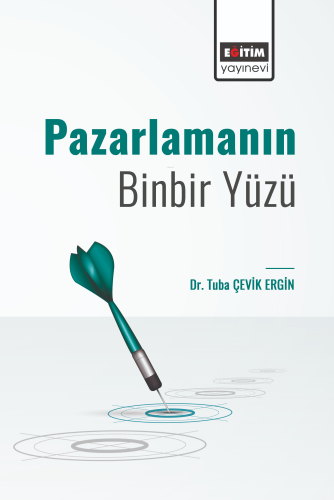 Pazarlamanın Binbir Yüzü | Tuba Çevik Ergin | Eğitim Yayınevi