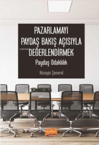 Pazarlamayı Paydaş Bakış Açısıyla Değerlendirmek: Paydaş Odaklılık | H