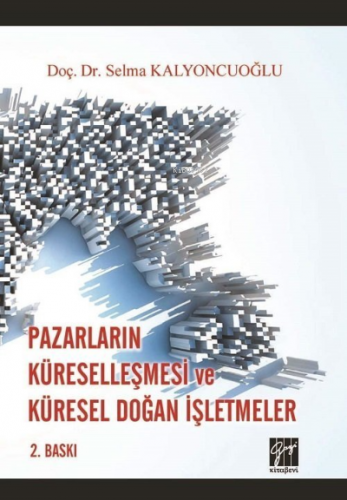 Pazarların Küreselleşmesi ve Küresel Doğan İşletmeler | Selma Kalyoncu