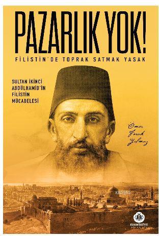 Pazarlık Yok! - Filistin'de Toprak Satmak Yasak; Sultan İkinci Abdülha