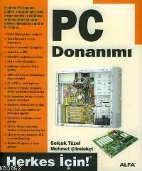 Pc Donanımı; Herkes İçin! | Selçuk Tüzel | Alfa Basım Yayım Dağıtım