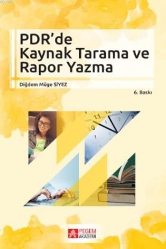 PDR' de Kaynak Tarama ve Rapor Yazma | Diğdem Müge Siyez | Pegem Akade