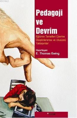 Pedagoji ve Devrim; Eğitimin Temelleri Üzerine Disiplinlerarası ve Ulu