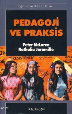 Pedagoji ve Praksis | Peter Mclaren | Kalkedon Yayıncılık