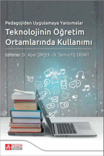 Pedagojiden Uygulamaya Yansımalar Teknolojinin Öğretim Ortamlarında Ku