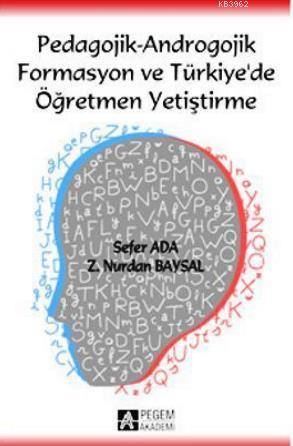 Pedagojik - Androgojik Formasyon ve Türkiye de Öğretmen Yetiştirme | S