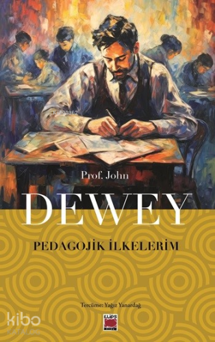 Pedagojik İlkelerim | John Dewey | Elips Kitap