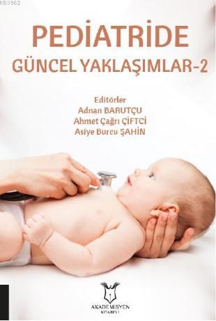 Pediatride Güncel Yaklaşımlar-2 | Adnan Barutçu | Akademisyen Kitabevi