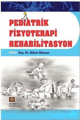 Pediatrik Fizyoterapi Rehabilitasyon | Bülent Elbasan | İstanbul Medik