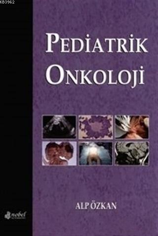 Pediatrik Onkoloji | Alp Özkan | Nobel Tıp Kitabevi