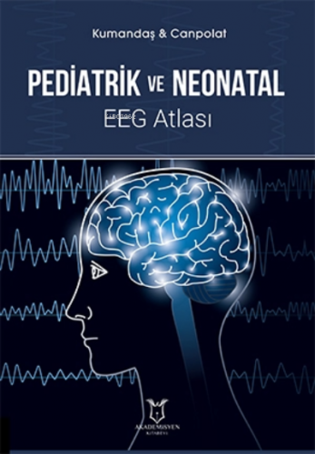 Pediatrik ve Neonatal EEG Atlası | Mehmet Canpolat | Akademisyen Kitab