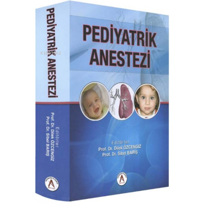 Pediyatrik Anestezi | Dilek Özcengiz | Akademisyen Yayınevi