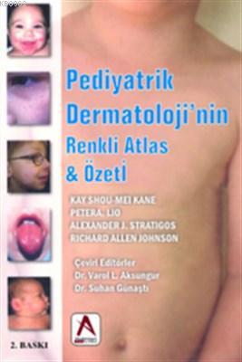 Pediyatrik Dermatoloji'nin Renkli Atlas ve Özeti | Kay Shou - Mei Kane