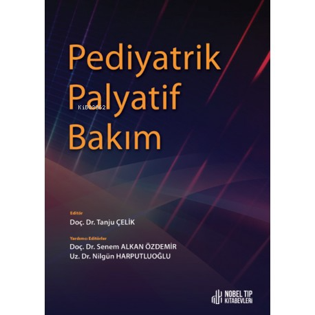 Pediyatrik Palyatif Bakım | Tanju Çelik | Nobel Tıp Kitabevi