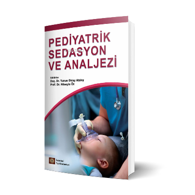 Pediyatrik Sedasyon Ve Analjezi | Hüseyin Öz | İstanbul Tıp Kitabevi