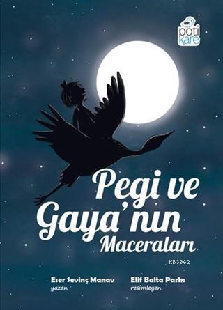 Pegi ve Gaya'nın Maceraları | Eser Sevinç Manav | Pötikare Yayınları