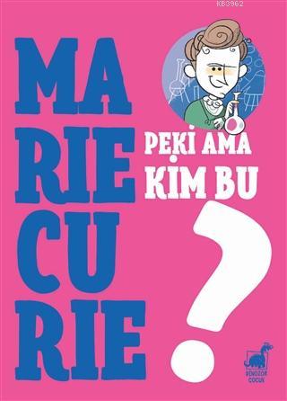 Peki Ama Kim Bu Marie Curie? | Giulia Calandra Buonaura | Dinozor Çocu