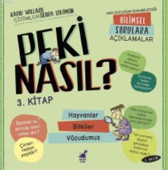 Peki Nasıl ? – 3 Kitap – 2 Basım Hayvanlar / Bitkiler / Vücudumuz | De