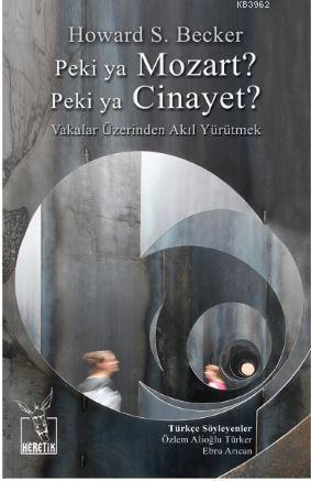 Peki ya Mozart? Peki ya Cinayet? | Howard S. Becker | Heretik Yayıncıl