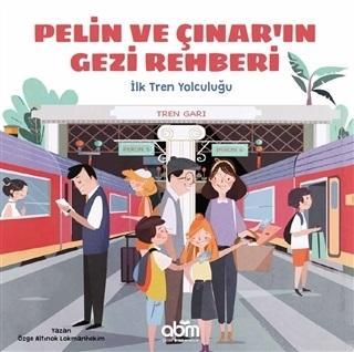 Pelin ve Çınar'ın Gezi Rehberi - İlk Tren Yolculuğu | Özge A. Lokmanhe