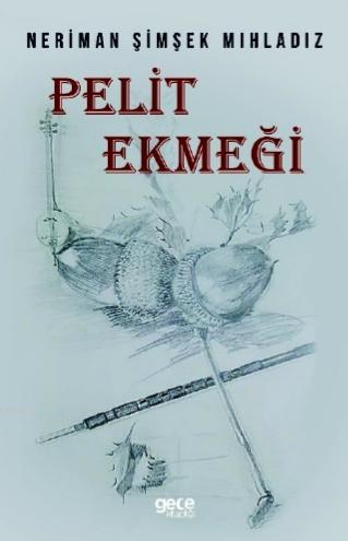 Pelit Ekmeği | Neriman Şimşek | Gece Kitaplığı Yayınları