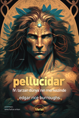 Pellucidar; IV Tarzan Dünya’nın Merkezinde | Edgar Rice Burroughs | Fi