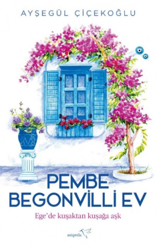 Pembe Begonvilli Ev | Ayşegül Çiçekoğlu | Müptela Yayınevi