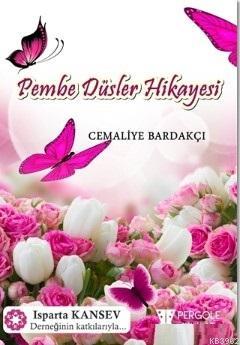 Pembe Düşler Hikayesi | Cemaliye Bardakçı | Pergole Yayınları