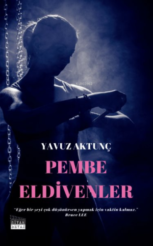 Pembe Eldivenler | Yavuz Aktunç | Siyah Beyaz Yayınları