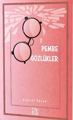 Pembe Gözlükler | Şevval Ökten | 40 Kitap