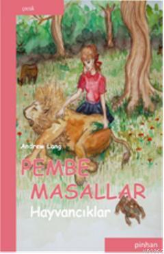 Pembe Masallar (Hayvancıklar) | Andrew Lang | Pinhan Yayıncılık