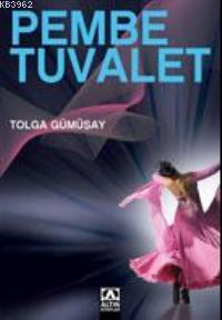 Pembe Tuvalet | Tolga Gümüşay | Altın Kitaplar