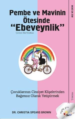 Pembe ve Mavinin Ötesinde Ebeveynlik; Çocuklarızı Cinsiyet Klişelerind