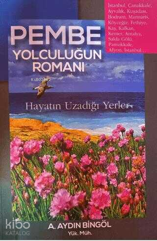 Pembe Yolculuğun Romanı | A. Aydın Bingöl | Dahi Yayıncılık