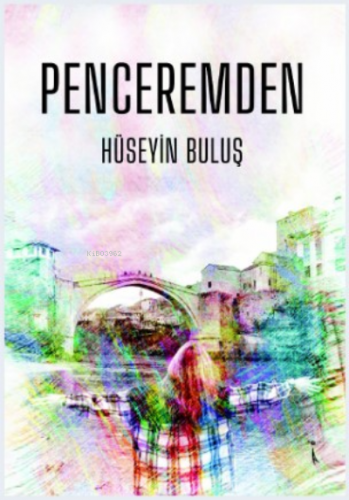 Penceremden | Hüseyin Buluş | İkinci Adam Yayınları